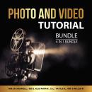 Photo and Video Tutorial Bundle, 4 in 1 Bundle: Digital Photography for Beginners, Digital Photograp Audiobook