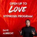 Open Up To Love: Hypnosis Program Audiobook