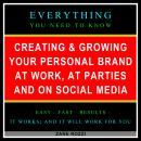 Creating & Growing Your Personal Brand at Work, at Parties and on Social Media: Everything You Need  Audiobook