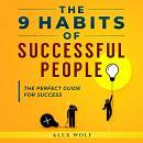 The 9 Habits of Successful People: The Perfect Guide for Success Audiobook