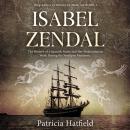 Isabel Zendal: The History of a Spanish Nurse and Her Humanitarian Work During the Smallpox Pandemic Audiobook