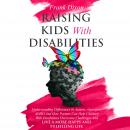 Raising Kids With Disabilities: Understanding Differences in Autism, Asperger’s, ADHD and How Parent Audiobook