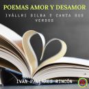 Poemas Amor y Desamor: Ivállri Silba y Canta sus Versos Audiobook
