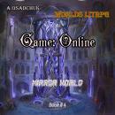 Game: Online (Mirror World Book#4): Worlds LitRPG Audiobook