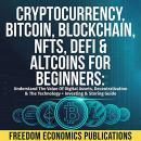 Cryptocurrency, Bitcoin, Blockchain, NFTs, DeFi, Altcoins & Blockchain for Beginners: Understand the Audiobook