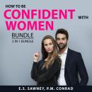 How to Be Confident With Women Bundle, 2 in 1 Bundle: How to Talk to Women, and Dating and Relations Audiobook