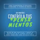 Controla Tus Pensamientos:: Cómo transformar tu realidad, cambiando tu manera de pensar. Dejar de se Audiobook