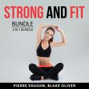 Strong and Fit Bundle, 2 in 1 Bundle: Stronger and Healthier Body and Fitness Mindset Audiobook