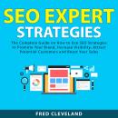 SEO Expert Strategies: The Complete Guide on How to Use SEO Strategies to Promote Your Brand, Increa Audiobook