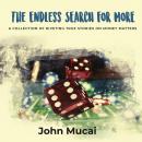 The Endless Search for More: A Collection of Riveting True Stories on Money Matters Audiobook