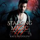 Stalking Magic: Werewolf Bodyguard Romance Audiobook