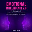Emotional Intelligence 2.0: 3 Books in 1 - Accelerated Learning, Manipulation in Human Psychology, D Audiobook