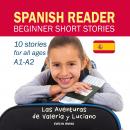 Spanish Reader Beginner Short Stories: 10 Stories in Spanish for Children & Adults Level A1 to A2 Audiobook