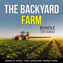 The Backyard Farm Bundle, 3 in 1 Bundle: Your Own Vegetable Garden, Your Own Fruit Garden, and Green Audiobook