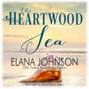 The Heartwood Sea: A Heartwood Sisters Novel Audiobook