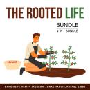 The Rooted Life Bundle, 4 in 1 Bundle: Organic Gardening Made Easy, Organic Gardening Bible, Lawn Ca Audiobook
