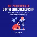 The Philosophy of Digital Entrepreneurship: What it Takes to Become Part of Digital Entrepreneurship Audiobook