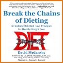 Breaking the Chains of Dieting: 9 Fundamental Must Have Principles for Healthy Weight Loss Audiobook