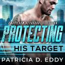 Protecting His Target: A Protector Romance Audiobook