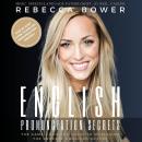 English Pronunciation Secrets: The Game-Changing Guide to Mastering the General American Accent Audiobook