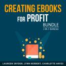 Creating eBooks for Profit Bundle, 3 in 1 Bundle: Kindle Profits, Easy Guide to Self-Publishing, and Audiobook