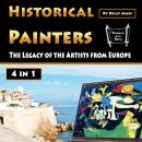 Historical Painters: The Legacy of the Artists from Europe Audiobook