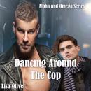 Dancing Around The Cop Audiobook
