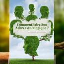 [French] - Comment Faire Son Arbre Généalogique: Enfin, Le Génosociogramme Vous Dévoile La Solution  Audiobook