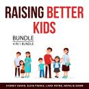 Raising Better Kids Bundle, 4 in 1 Bundle: Raising a Teenager, Teaching Values to Kids, Talking With Audiobook