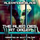 The Alien Dies at Dawn Audiobook