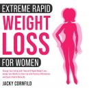 Extreme rapid weight loss hypnosis for women: Change Your Eating with  Natural & Rapid Weight Loss.  Audiobook