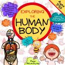 Exploring the Human Body with Smartie bee: 16 educational adventures inside the human body for curio Audiobook