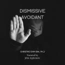 The Dismissive Avoidant Attachment Style & How Childhood Traumas Can Result in Dysfunctional Behavio Audiobook