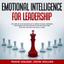 Emotional Intelligence For Leadership: The Complete 30 Day Booster Plan To Improve Your Self-Awarene Audiobook