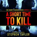 A Short Time To Kill: The Danny Pearson Series Shorts 1-4 Audiobook