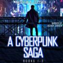 A Cyberpunk Saga: Box Set (Books 1-3) Audiobook