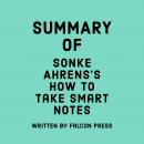 Summary of Sonke Ahrens's How To Take Smart Notes Audiobook