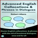Advanced English Collocations and Phrases in Dialogues: Master English Collocations and Phrases with Audiobook