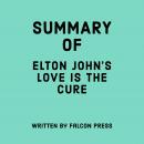 Summary of Elton John’s Love is the Cure Audiobook