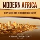 Modern Africa: A Captivating Guide to Modern African History Audiobook