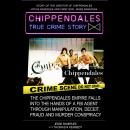 CHIPPENDALES TRUE CRIME STORY: True Crime, Stolen Inheritance, Complicity, New York Organized Crime, Audiobook