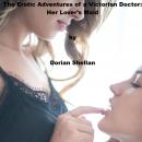 The Erotic Adventures of a Victorian Doctor: Her Lover's Maid
