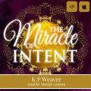 The Miracle of Intent: You can have it all Audiobook