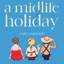 A Midlife Holiday Audiobook