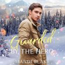 Guarded by the Hero: A Christian Bodyguard Christmas Romance Audiobook