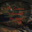 The Creature Underneath the Waves Audiobook
