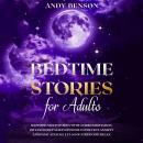 Bedtime Stories for Adults: Soothing Sleep Stories with Guided Meditation. Dive Into Deep Sleep Hypn Audiobook