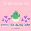 Integrate your inner child Recovery from childhood trauma Meditation Courses & Coaching Sessions: re Audiobook