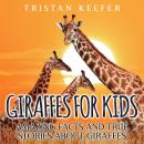 Giraffes for Kids: Amazing Facts and True Stories about Giraffes Audiobook