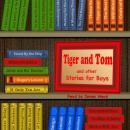 Tiger and Tom: And Other Stories for Boys Audiobook